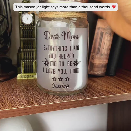 Dear Mom, Everything I Am You Helped Me To Be, Personalized Mother & Children Mason Jar Night Light, Mothers Day Gift for Her